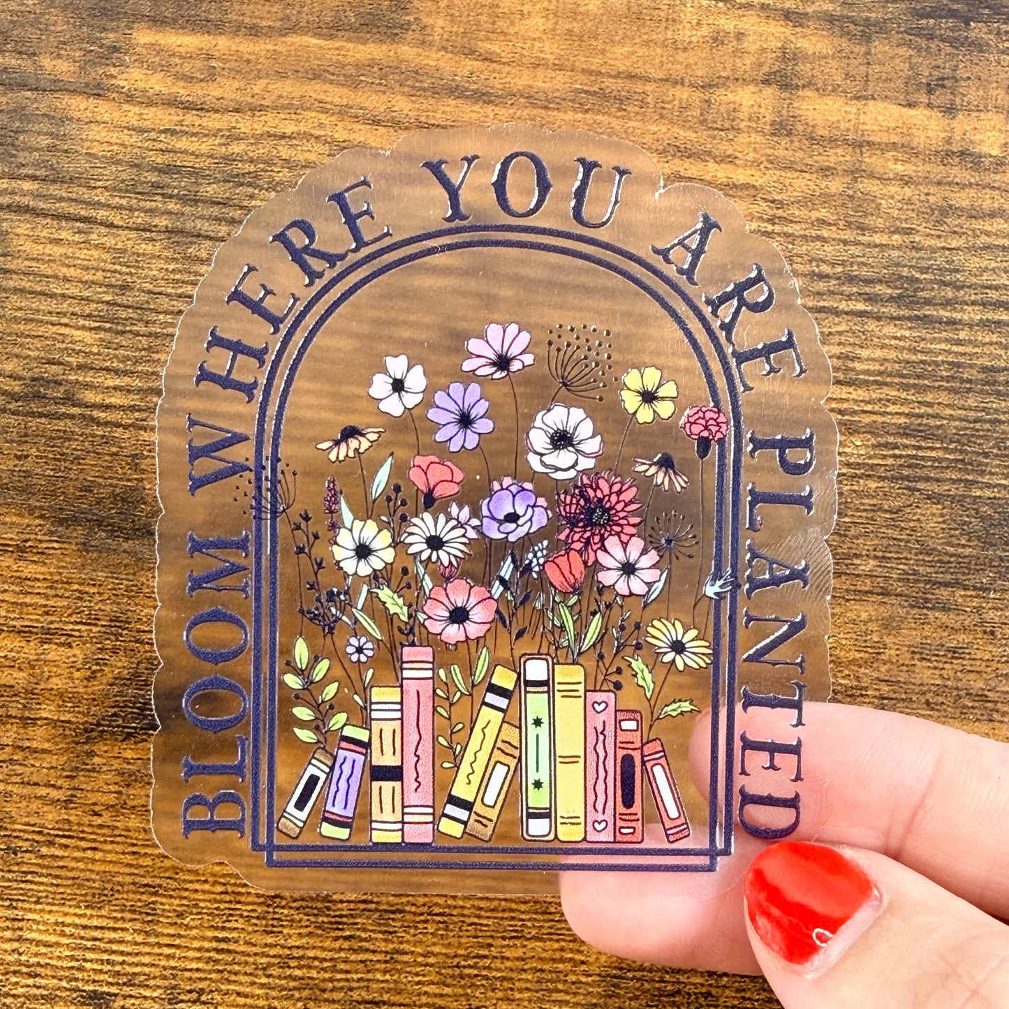 Bloom Where You are Planted Clear Vinyl Sticker 3”
