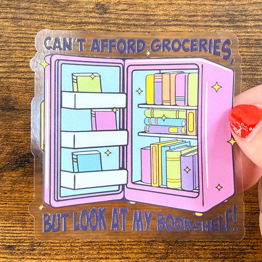 Can’t Afford Groceries But Look Clear Vinyl Sticker 3”