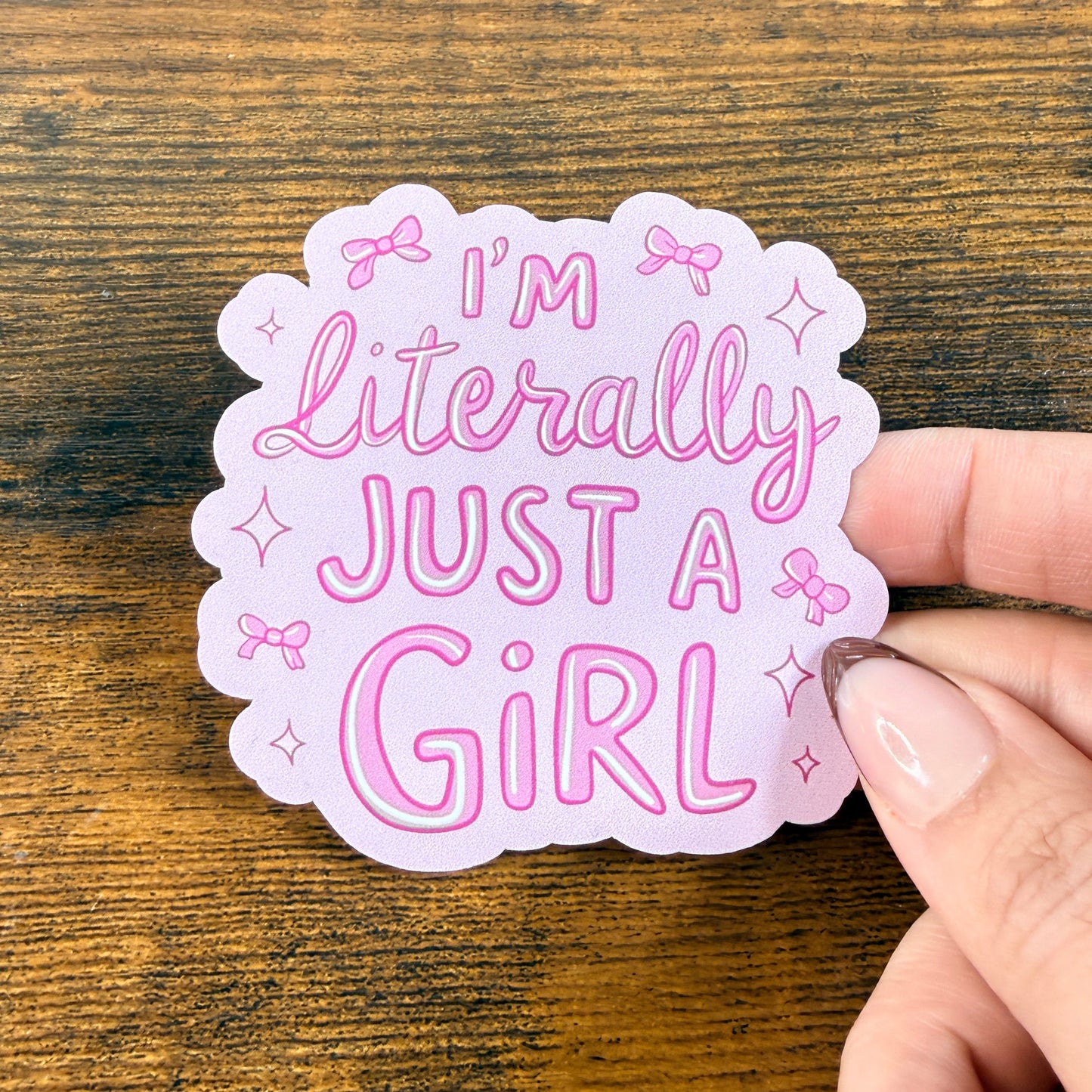 I’m Literally Just a Girl Vinyl Sticker