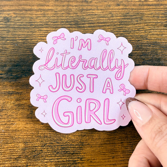 I’m Literally Just a Girl Vinyl Sticker