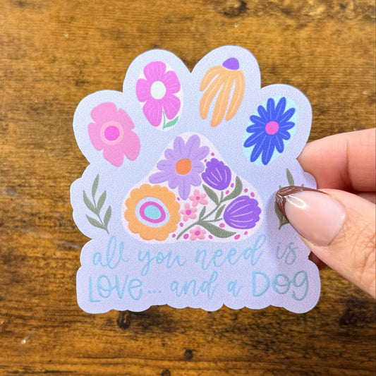 All You Need Is Love and a Dog Vinyl Sticker