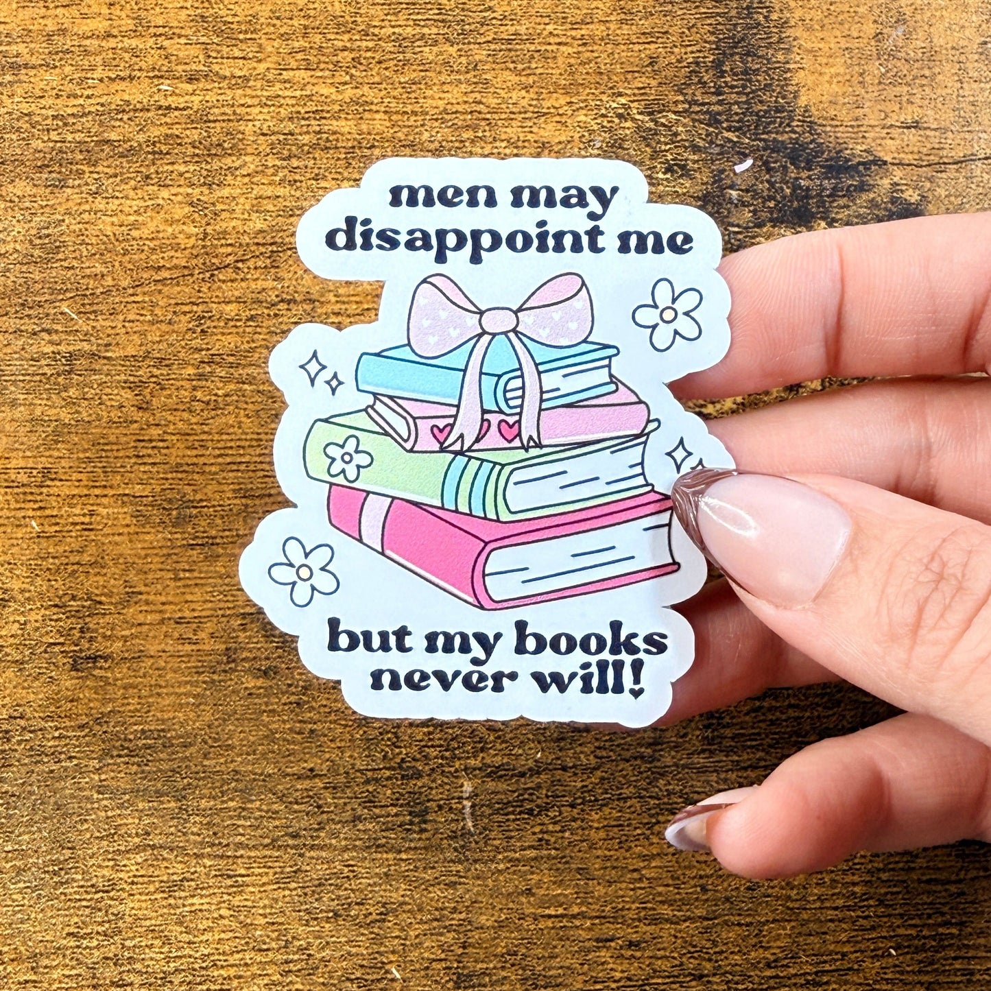 Men May Disappoint Me But Books Never Will White Vinyl Sticker 2.5"