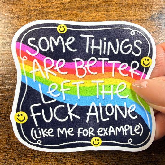 Some Things Are Better Left Alone White Vinyl Sticker