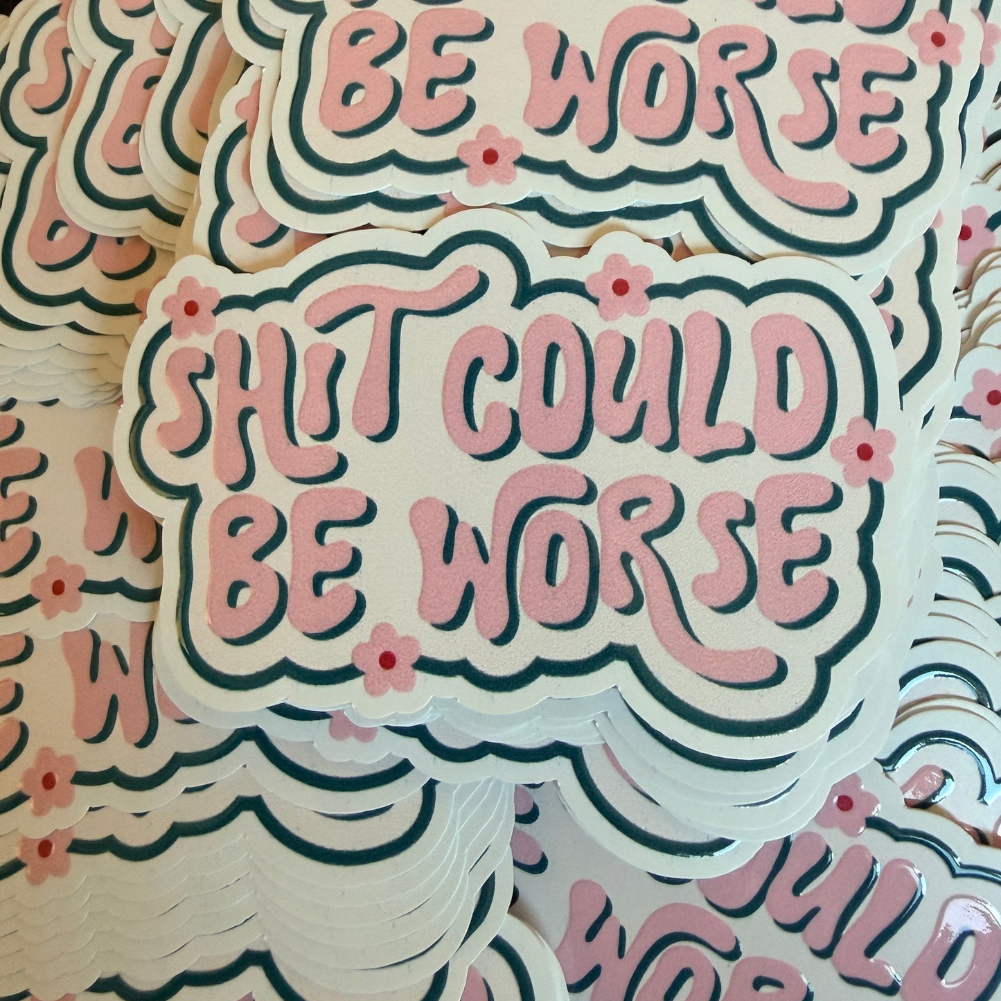 Shit Could Be Worse White Vinyl Sticker
