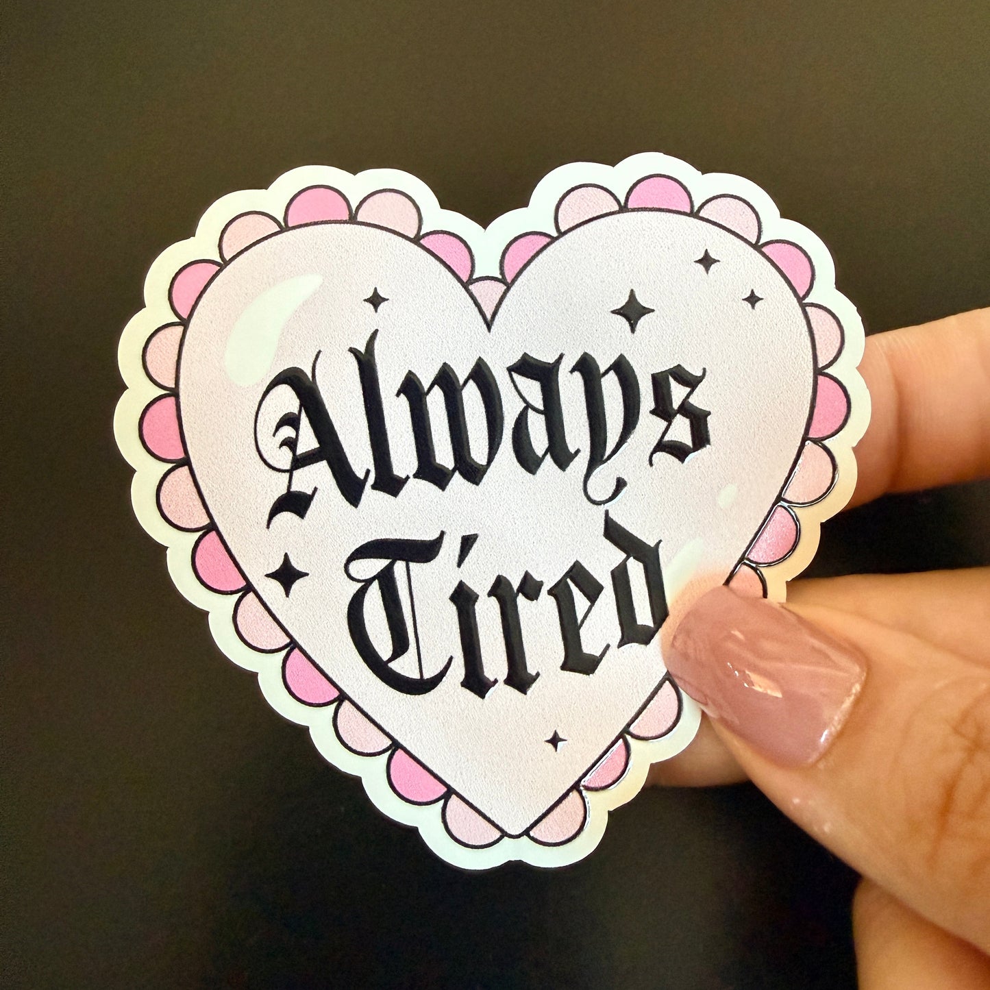 Always Tired White Vinyl Sticker