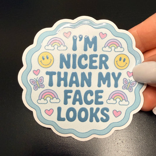 I’m Nicer Than My Face Looks White Vinyl Sticker