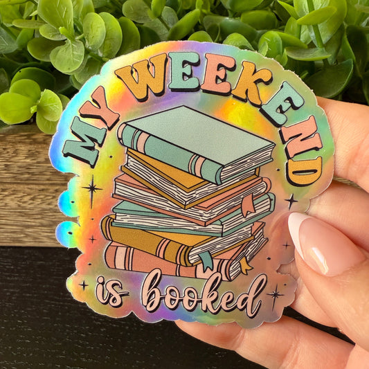 My Weekend Is Booked Holographic Vinyl Sticker 3"