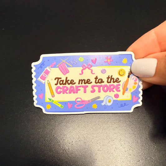Take Me To The Craft Store White Vinyl Sticker