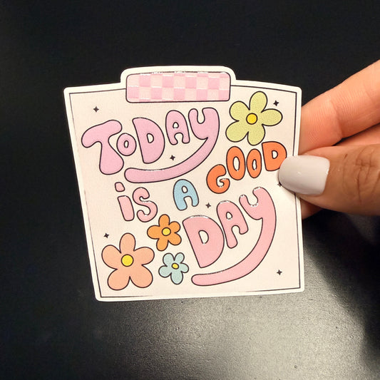 Today Is a Good Day White Vinyl Sticker