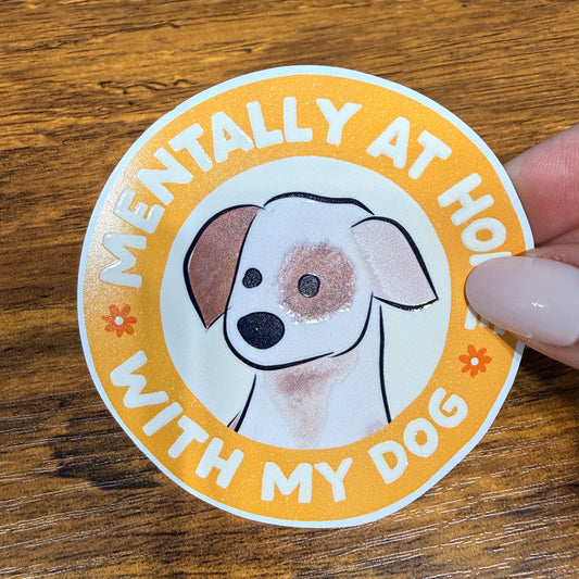 Mentally At Home With My Dog White Vinyl Stickers