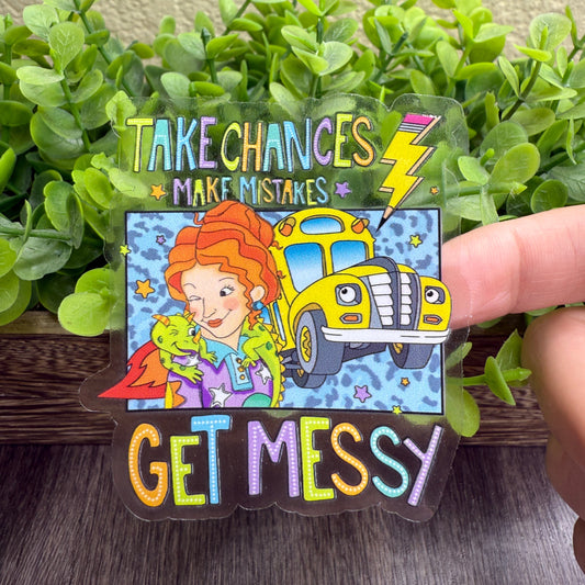 Take Chances Make Mistakes Clear Vinyl Sticker 3"