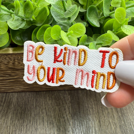 Be Kind To Your Mind Embroidered Hat Patches