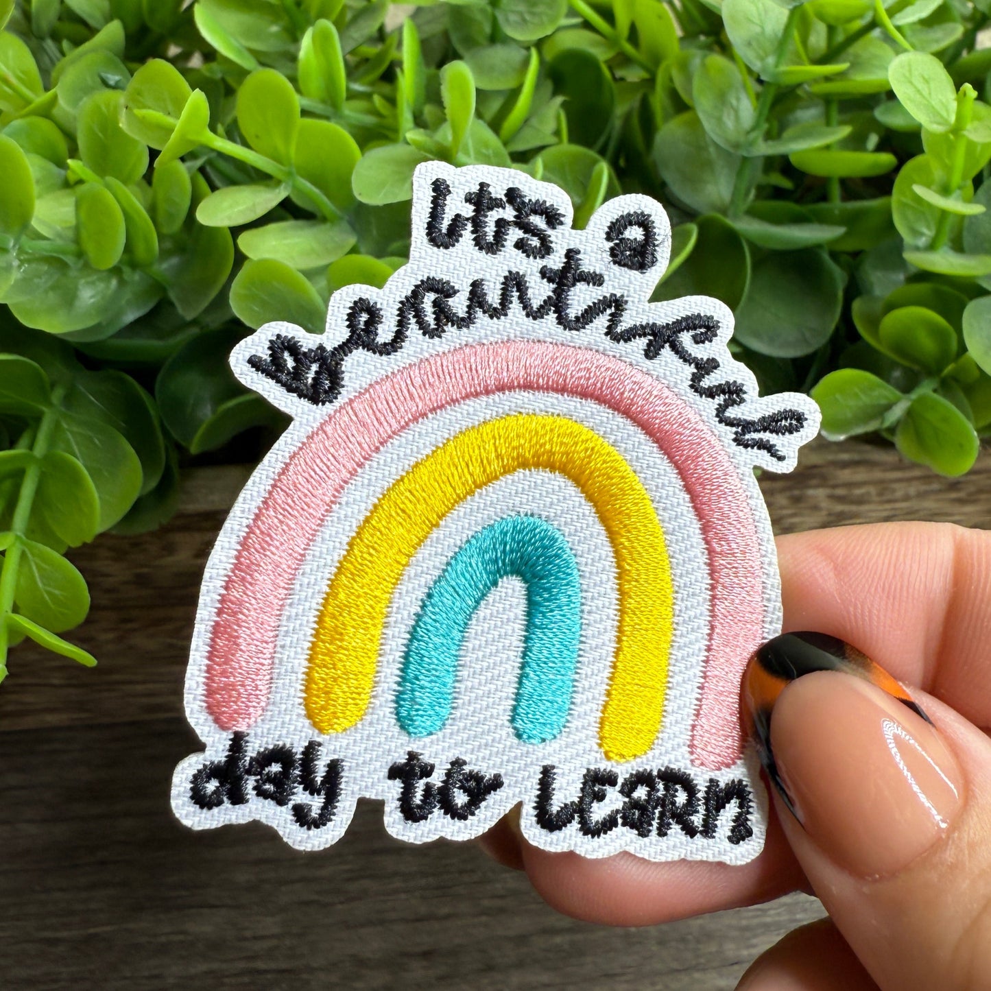 Its a Beauttiful Day to Learn Embroidered Small Patches