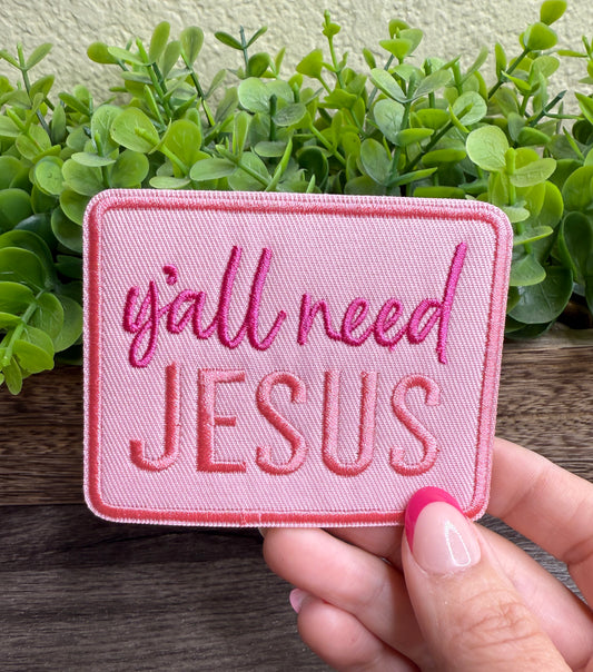 y’all Need Jesus Pink Embroidered Small Patches