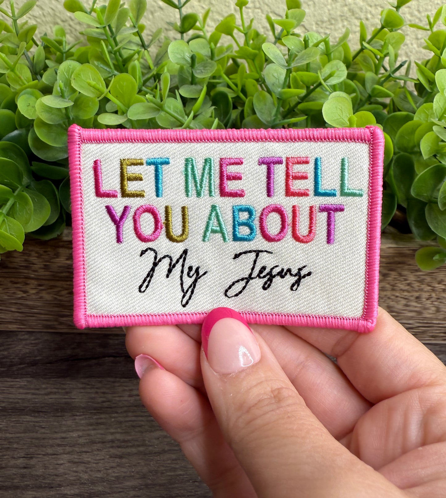 Let Me Tell You About My Jesus Embroidered Small Patches