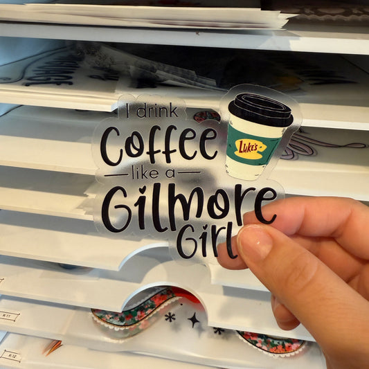 I Drink Coffee Like A Gil Girl Clear Vinyl Sticker