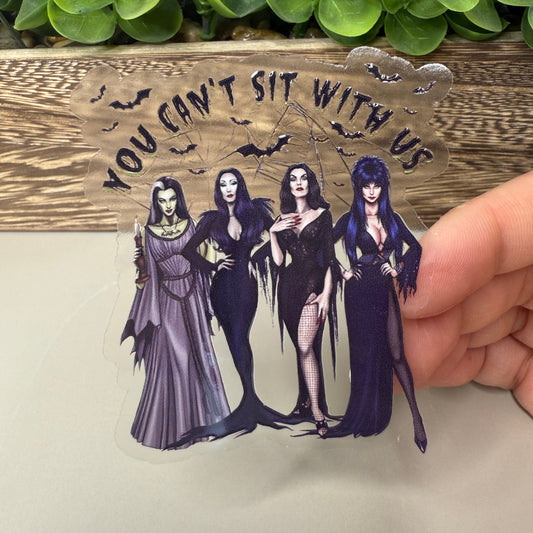 You Can’t Sit With Us Clear Vinyl Sticker 3"
