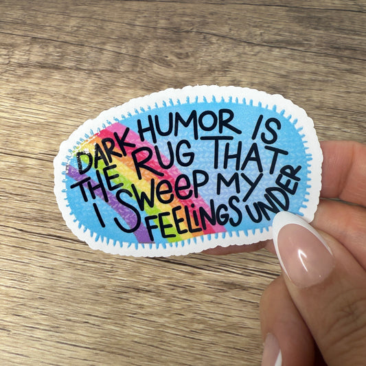 Dark Humor Is The Rug White Vinyl Sticker 3"
