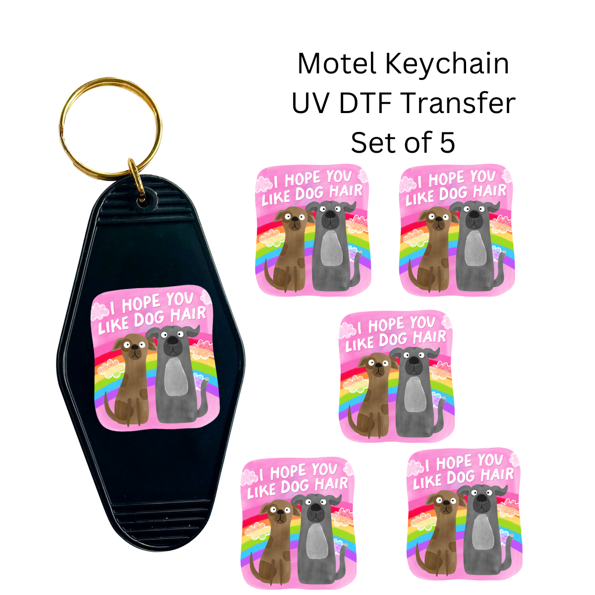 I Hope You Like Dog Hair Set of 5 Keychain Transfers