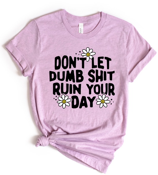Don’t Let Dumb S Ruin Your Day DTF