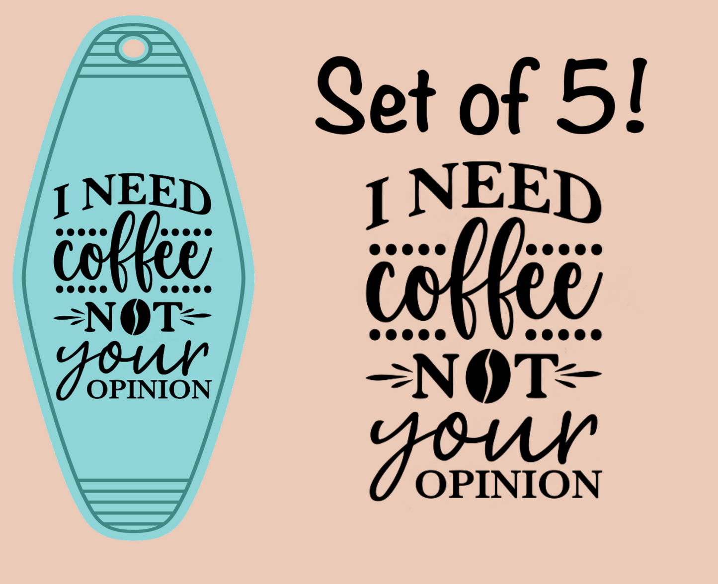 I Need Coffee Not Your Opinion UV (MOTEL KEYCHAIN)