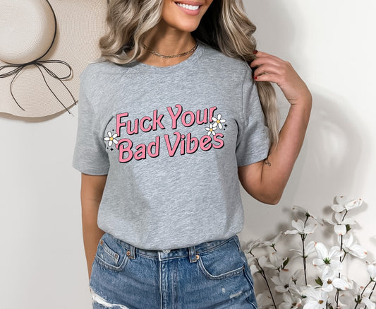 F Your Bad Vibes DTF